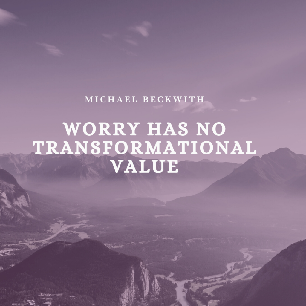 michael beckwith quotes worry