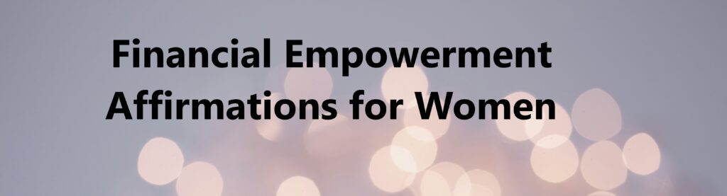 Financial Empowerment Affirmations for Women